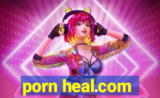 porn heal.com